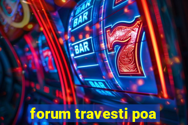 forum travesti poa