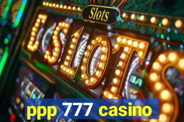 ppp 777 casino