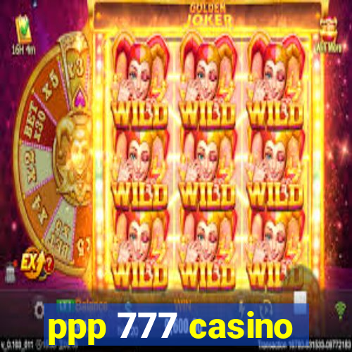 ppp 777 casino