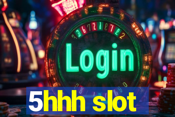 5hhh slot