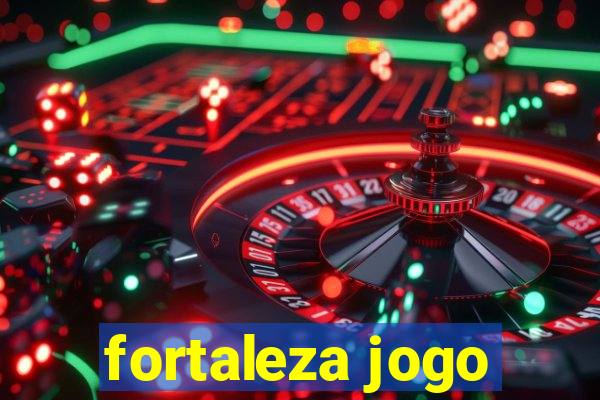 fortaleza jogo