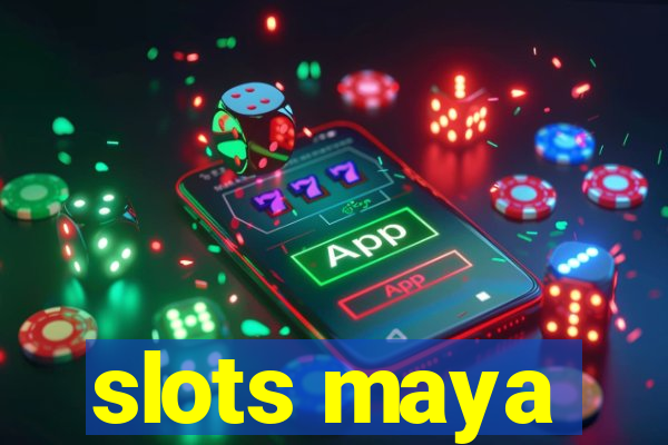 slots maya