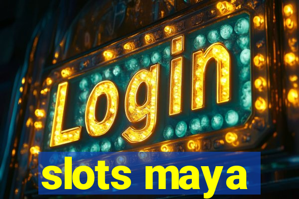 slots maya