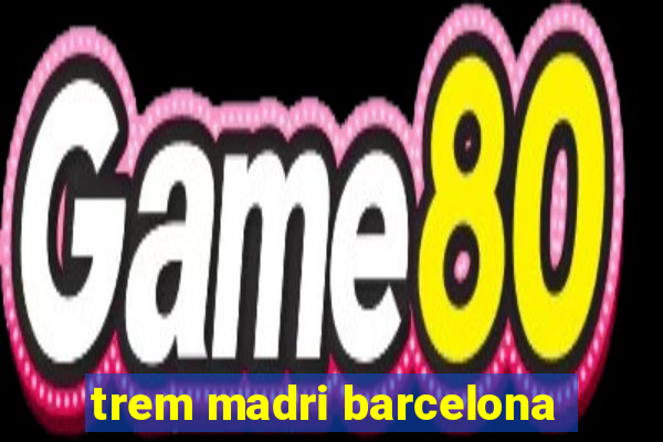 trem madri barcelona