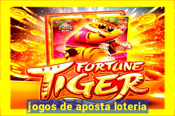 jogos de aposta loteria