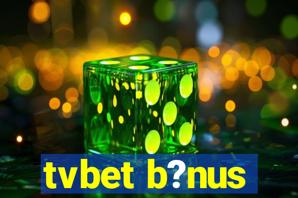 tvbet b?nus