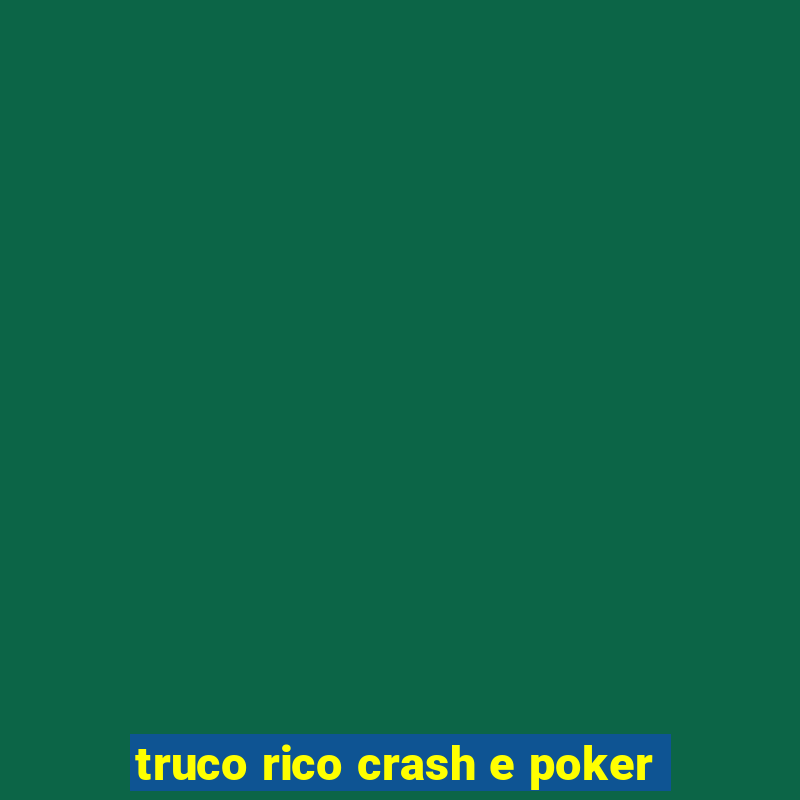 truco rico crash e poker