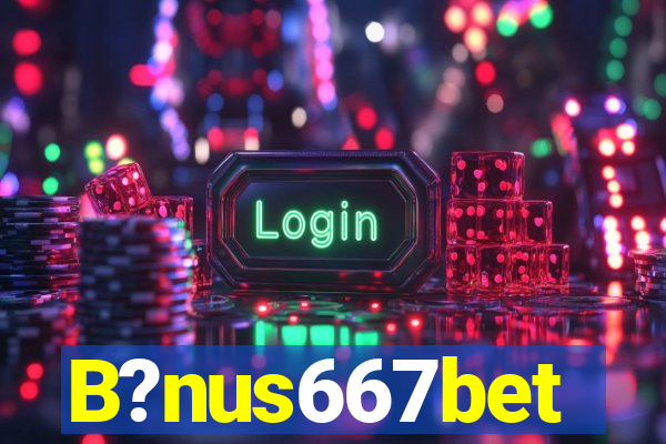 B?nus667bet