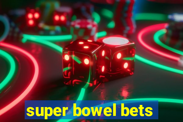 super bowel bets