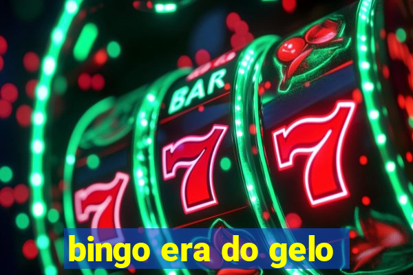 bingo era do gelo