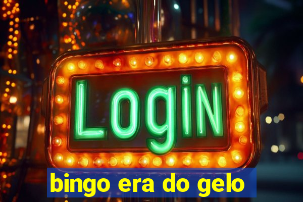 bingo era do gelo