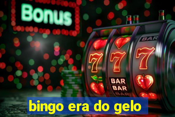 bingo era do gelo