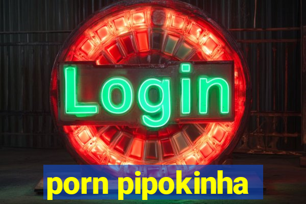 porn pipokinha