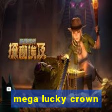 mega lucky crown