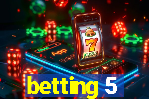 betting 5