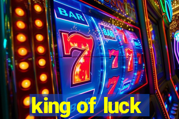 king of luck