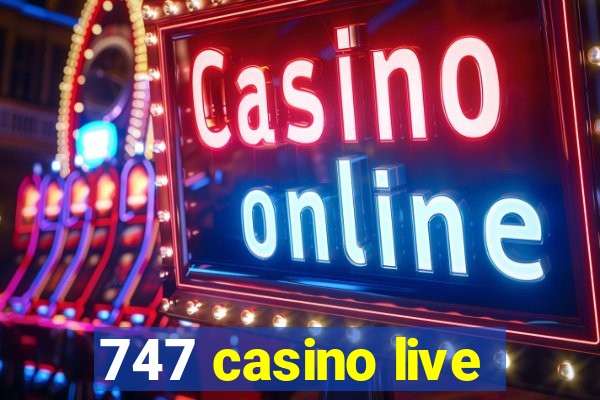 747 casino live