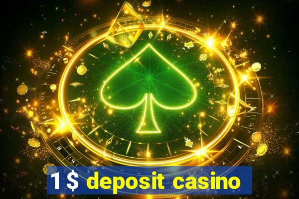 1 $ deposit casino