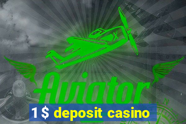 1 $ deposit casino