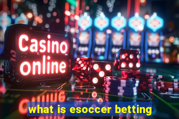 what is esoccer betting