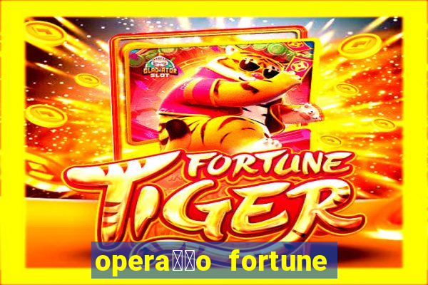 opera莽茫o fortune assistir online dublado