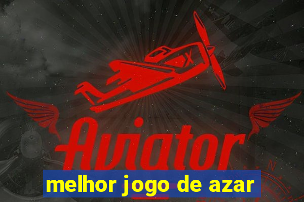 melhor jogo de azar