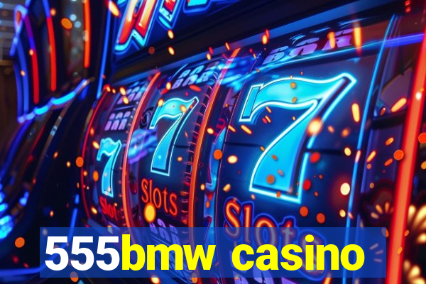 555bmw casino