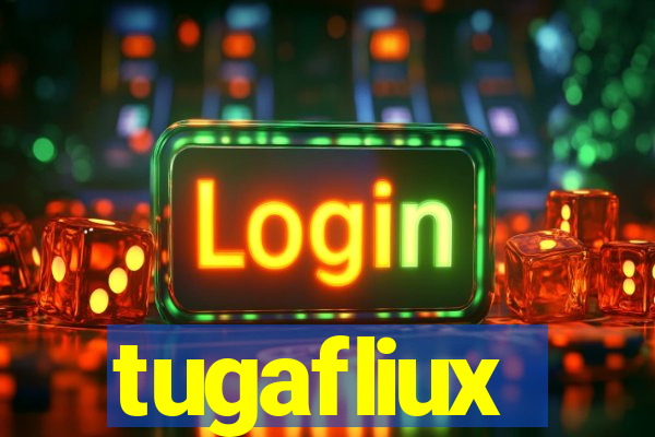 tugafliux