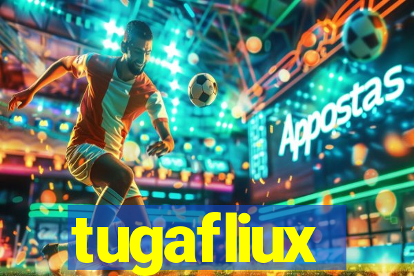 tugafliux