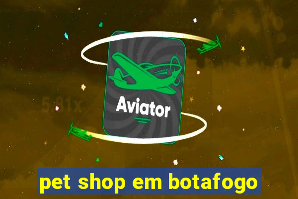 pet shop em botafogo