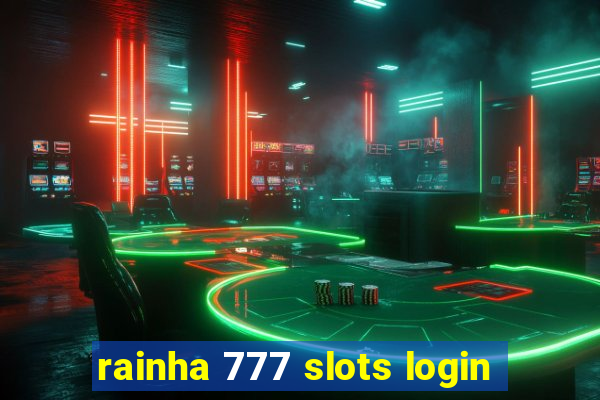 rainha 777 slots login