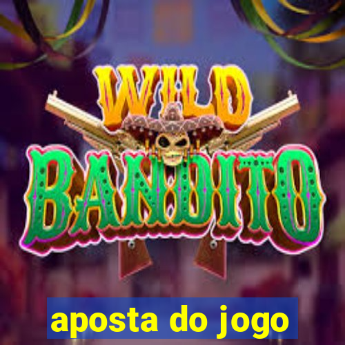 aposta do jogo