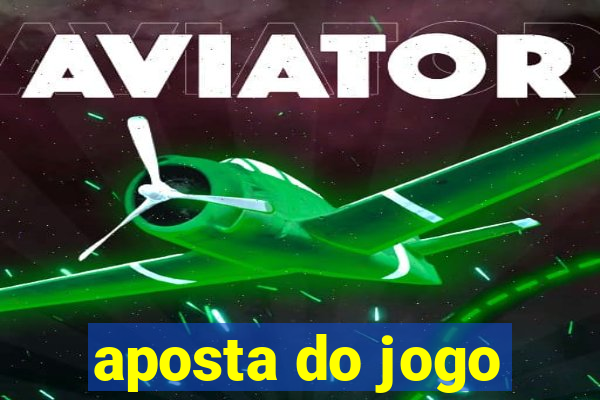 aposta do jogo