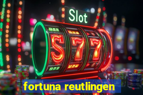 fortuna reutlingen