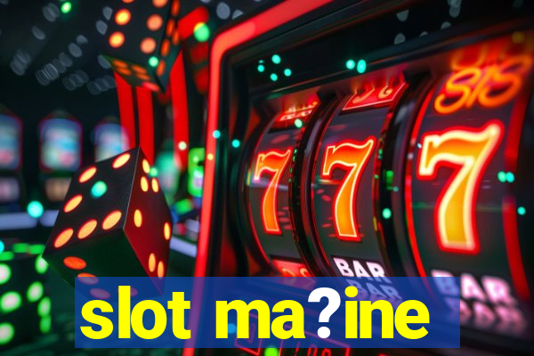 slot ma?ine