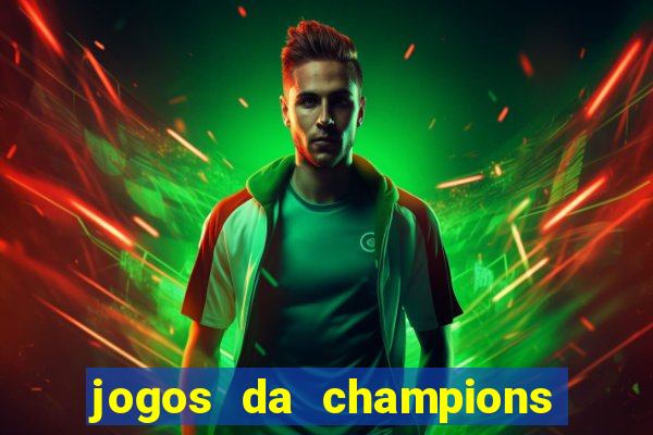 jogos da champions vai passar onde