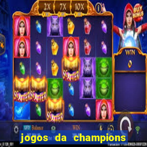 jogos da champions vai passar onde