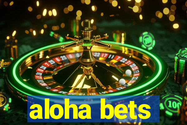 aloha bets