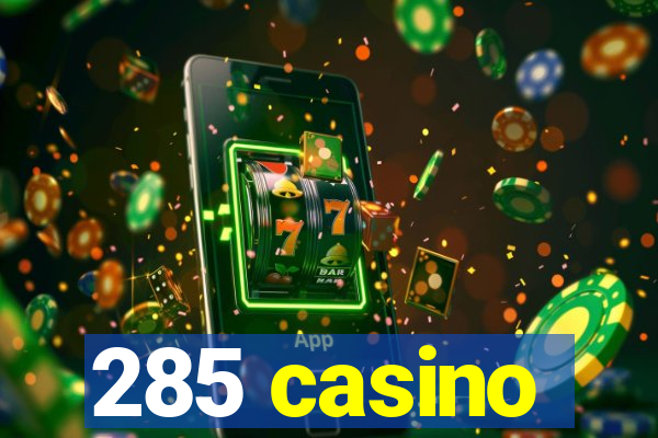 285 casino