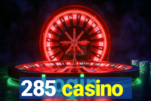 285 casino