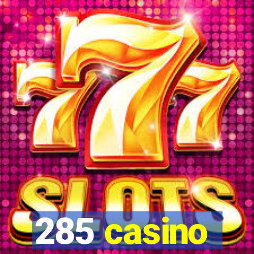 285 casino