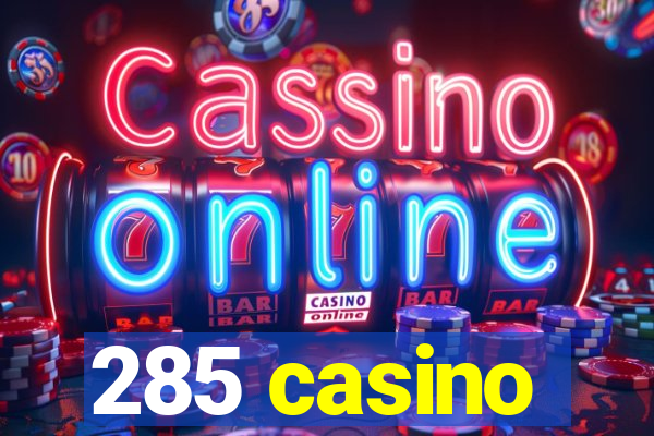 285 casino