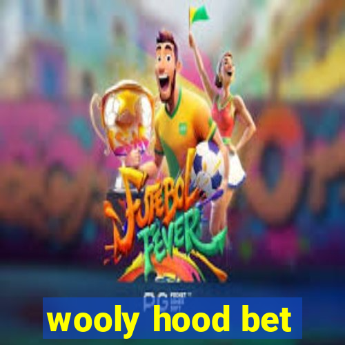 wooly hood bet