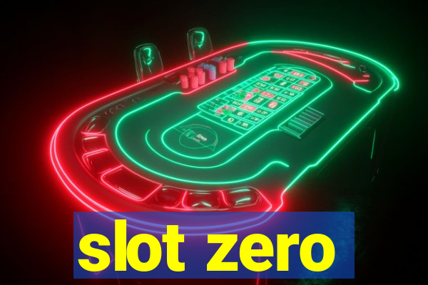 slot zero