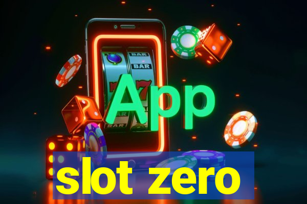 slot zero