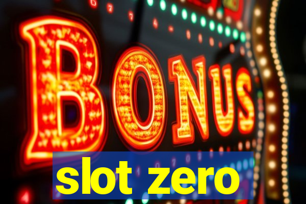 slot zero