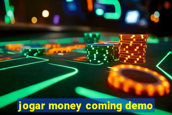 jogar money coming demo