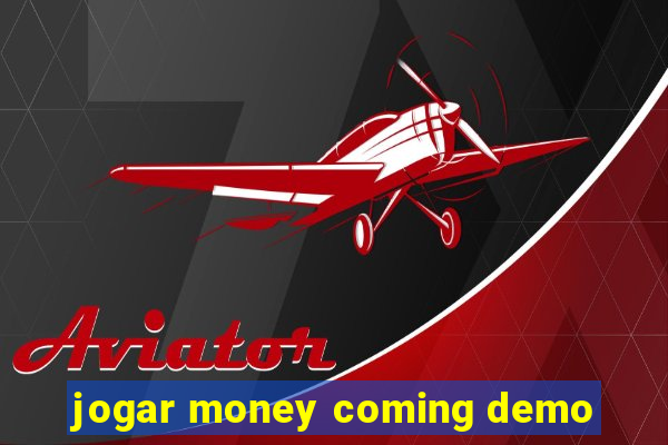 jogar money coming demo