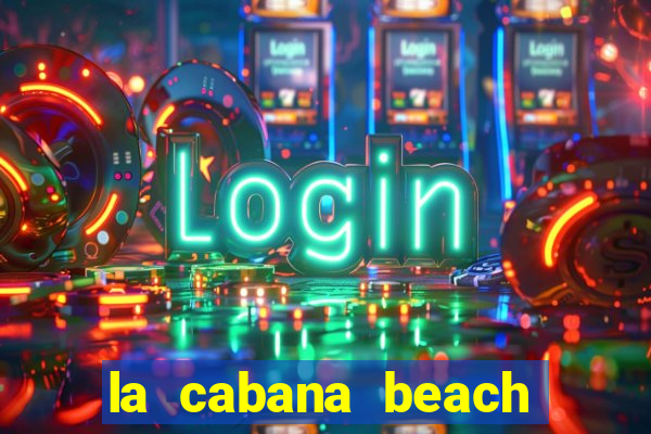 la cabana beach resort and casino aruba