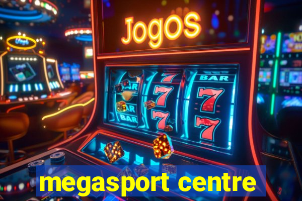 megasport centre